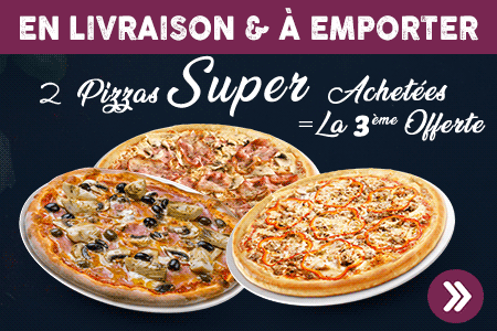 2 PIZZAS SUPER ACHETEES = LA 3EME OFFERTE